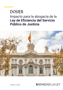 Dosier: Impacto de la Ley de Eficiencia Procesal del Servicio Público de Justicia | Aranzadi LA LEY